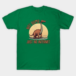 Dinosaurs Weren't Dumb, Just No Internet T-Shirt